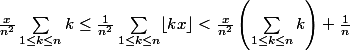 \frac{x}{n^2}\sum_{1\le k\le n}k\le\frac{1}{n^2}\sum_{1\le k\le n}\lfloor kx\rfloor<\frac{x}{n^2}\left(\sum_{1\le k\le n}k\right)+\frac{1}{n}